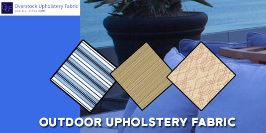 Discussing the Types of Outdoor Upholstery Fabric